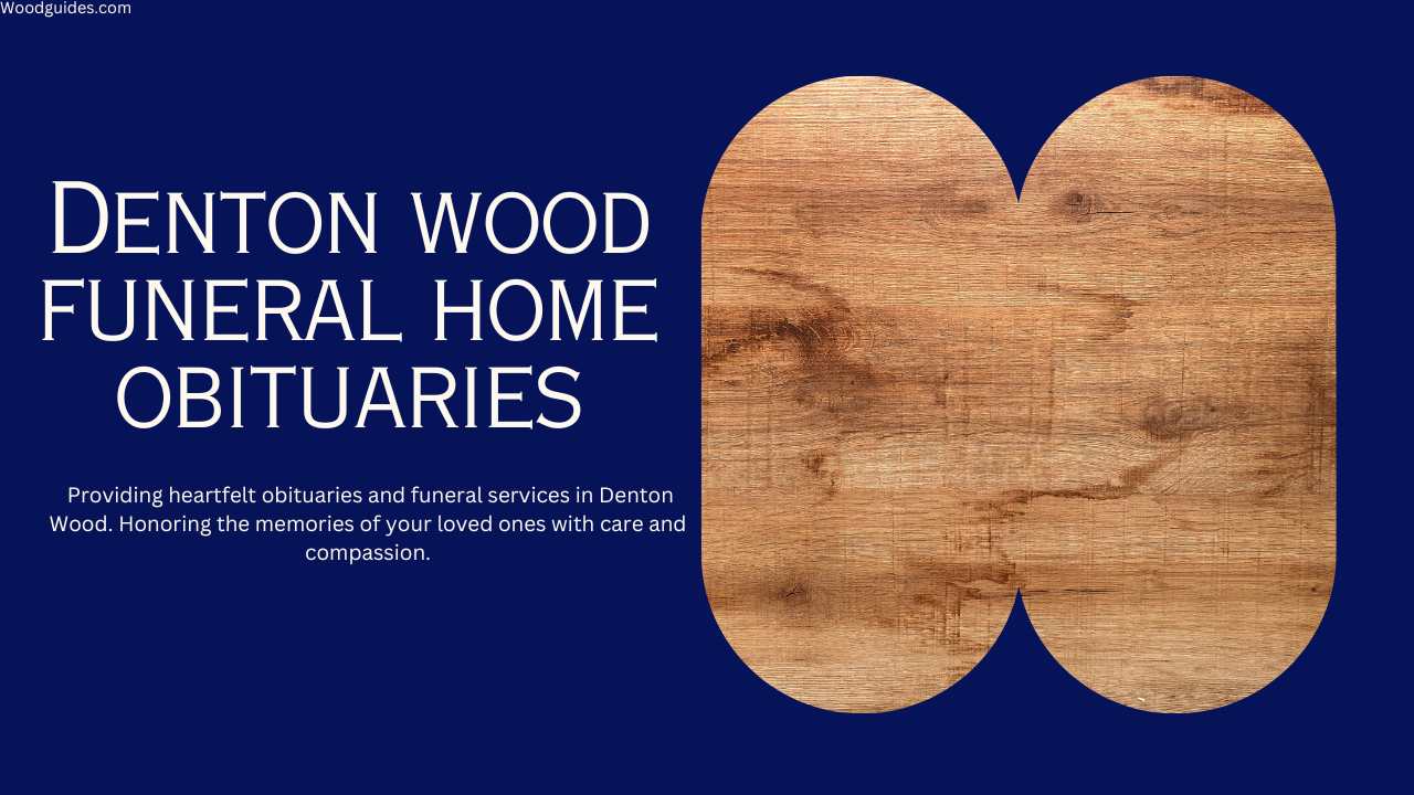 Denton Wood Funeral Home Obituaries