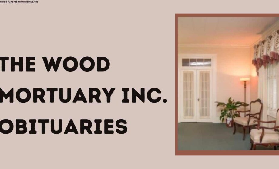 The Wood Mortuary inc. Obituaries