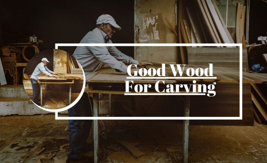 Good Wood For Carving