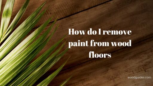 How do I remove paint from wood floors